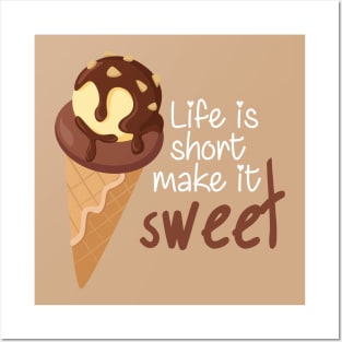 Life is Short Make It Sweet Posters and Art